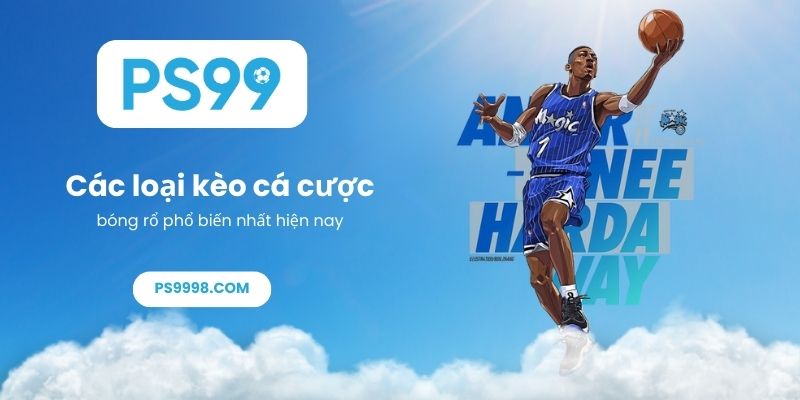 Các loại kèo cá cược bóng rổ phổ biến nhất hiện nay