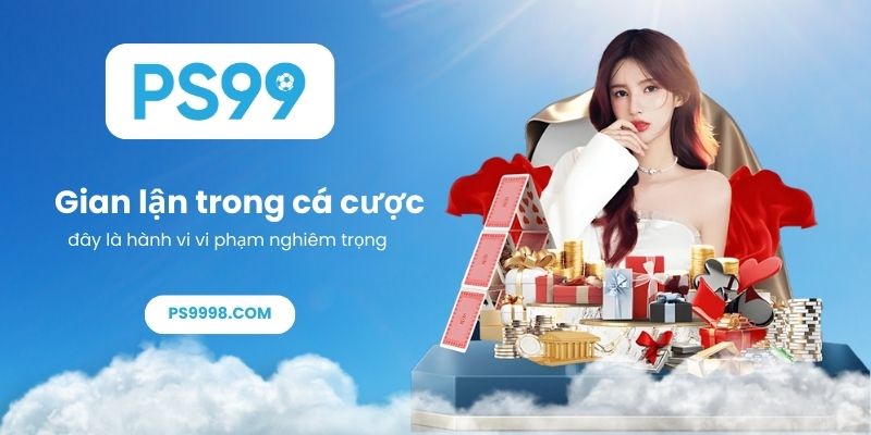 Gian lận trong cá cược, đây là hành vi vi phạm nghiêm trọng