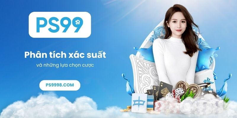 Phân tích xác suất và những lựa chọn cược