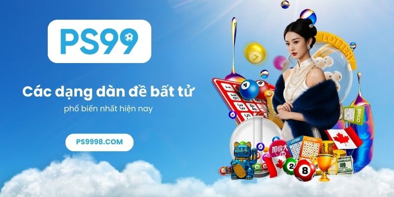 Các dạng dàn đề bất tử phổ biến nhất hiện nay