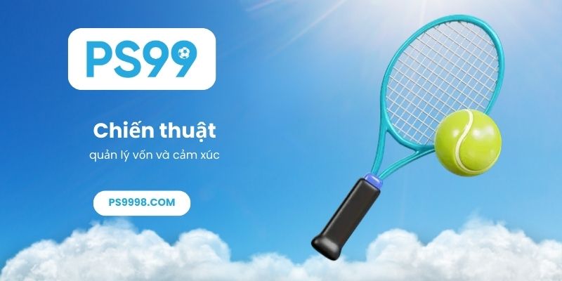 Chiến thuật quản lý vốn và cảm xúc